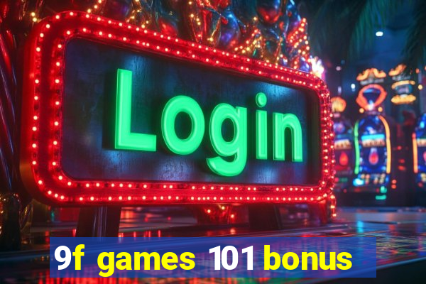 9f games 101 bonus